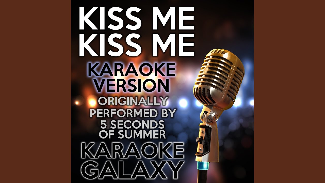 Kiss Me Kiss Me (Karaoke Instrumental Version) (Originally Performed By