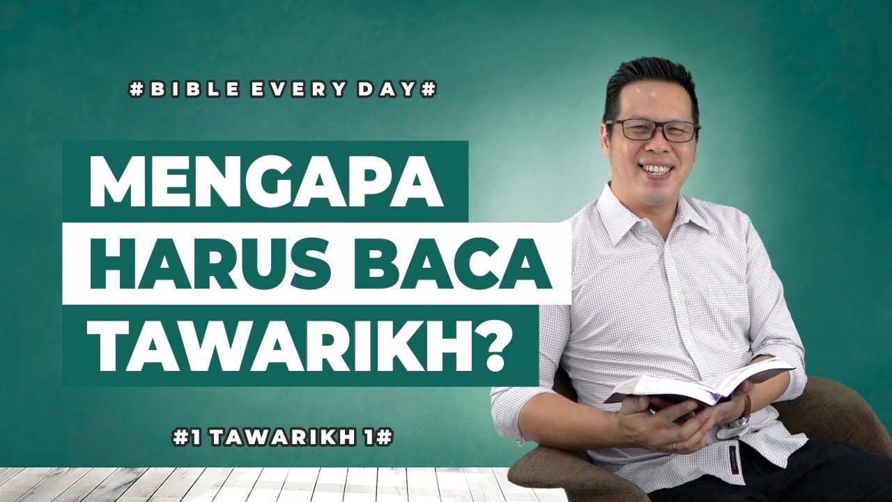 Mengapa Harus Baca Tawarikh? (1 Tawarikh 1) - Petrus Kwik  |  BIBLE EVERY DAY