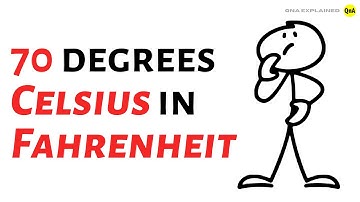 What is 70 degrees Celsius in Fahrenheit ? - QnA Explained