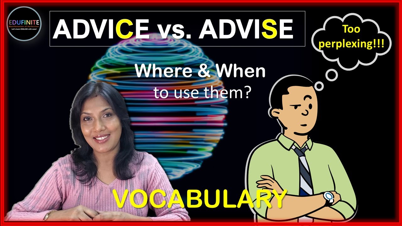 Advice Vs Advise What Is The Difference Between Advice And Advise Youtube