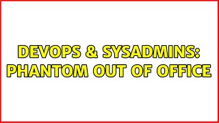 Famous DevOps & SysAdmins: Phantom Out of Office Profile