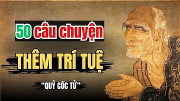 Quỷ Cốc Tử | Triết lý DÀNH CHO KẺ TRÍ | Triết lý sống ngàn đời.
