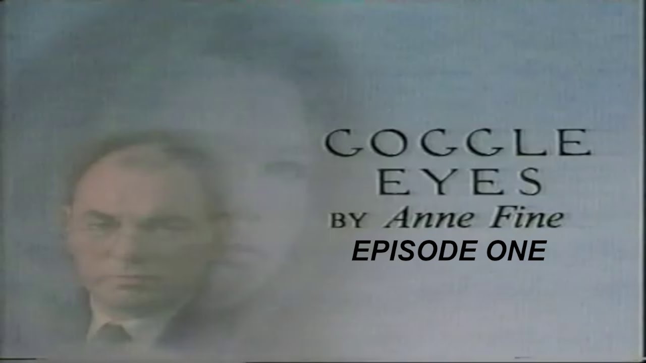GOGGLE EYES EPISODE ONE