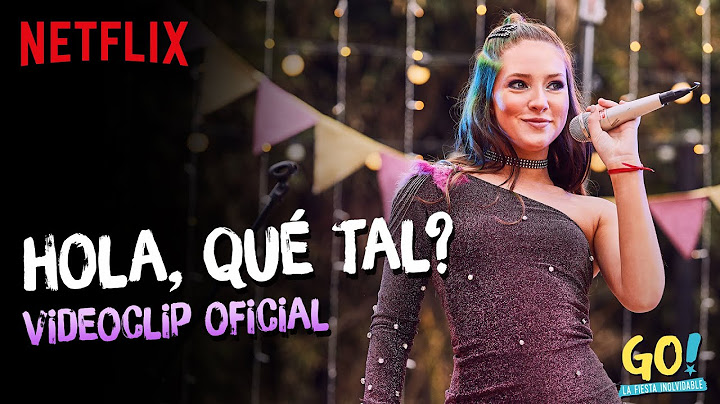 Go! La Fiesta Inolvidable - Hola, Qué Tal? videoclip oficial
