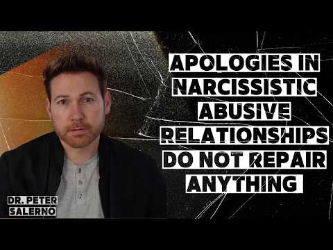 APOLOGIES IN NARCISSISTIC ABUSIVE RELATIONSHIPS DO NOT REPAIR ANYTHING