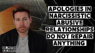 APOLOGIES IN NARCISSISTIC ABUSIVE RELATIONSHIPS DO NOT REPAIR ANYTHING