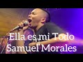 Ella es mi todo samuel morales  juank ricardo en vivo