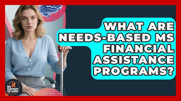 What Are Needs-based MS Financial Assistance Programs? - MS Support Network