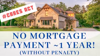 COVID-19 Mortgage Relief -  Up To 360 Days Of Mortgage Forbearance!  CARES Act Mortgage Forbearance