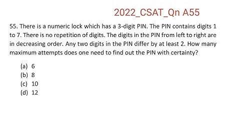 2022_IAS_Qn A55. There is a numeric lock which has a 3-digit PIN. The PIN contains digits 1 to 7.