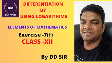 Differentiation using Logarithms | Exercise -7(f) | Elements of Mathematics| CHSE | By DD SIR |