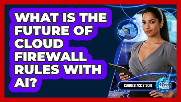 What Is The Future Of Cloud Firewall Rules With AI? - Cloud Stack Studio