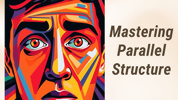 Mastering Parallel Structure in English Grammar