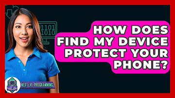 How Does Find My Device Protect Your Phone? - Next LVL Programming