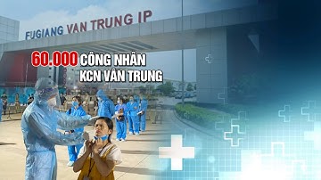 Hơn 60 nghìn công nhân Bắc Giang được làm xét nghiệm Sars-Cov-2| VTC14