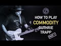 How To Play Guthrie Trapp Commodity Part 1 (Main Theme) + TAB & BT