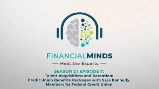Talent Acquisitions and Retention: Credit Union Benefits Packages with Sara Kennedy, Members 1st FCU