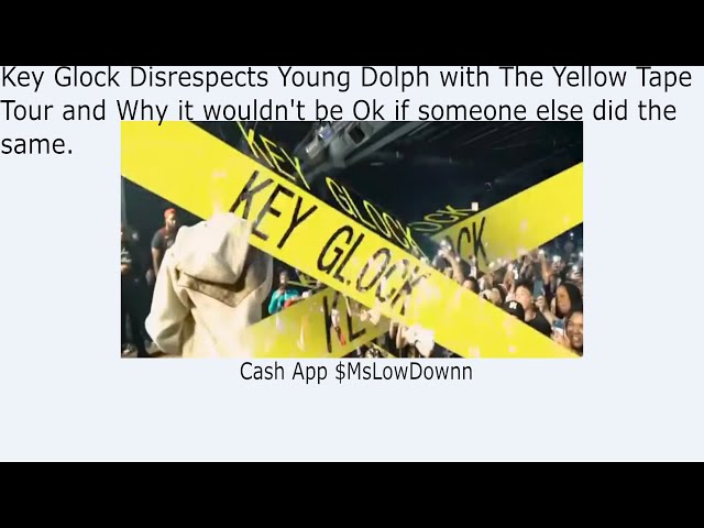 Key Glock Disrespects Young Dolph with The Yellow Tape Tour and Why it wouldn't be Ok if someone