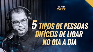 Como lidar com pessoas difíceis | #10 Mentor Cast @CleitonPinheirooficial