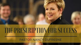 The Prescription For Success // Pastor Nancy Dufresne // June 29, 2019