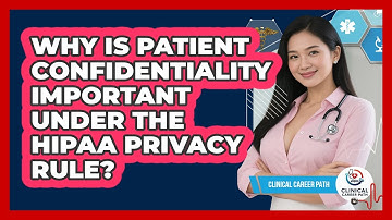 Why Is Patient Confidentiality Important Under The HIPAA Privacy Rule? - Clinical Career Path