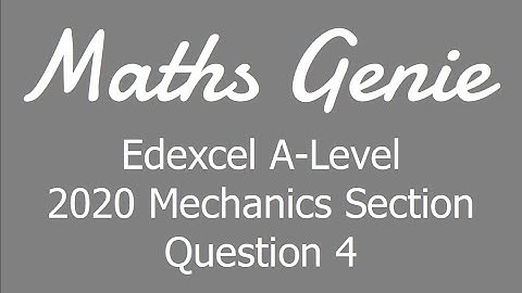 Maths A-Level 2020 - Mechanics Question 4