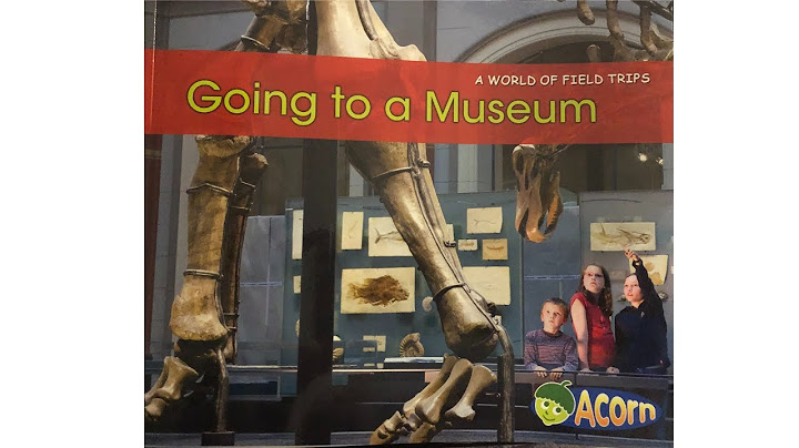 "Going to a Museum" Read Aloud
