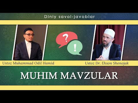 Muhim mavzular | Ustoz muhammad Odil Hamid va Ustoz Dr. Ehson Shenojak