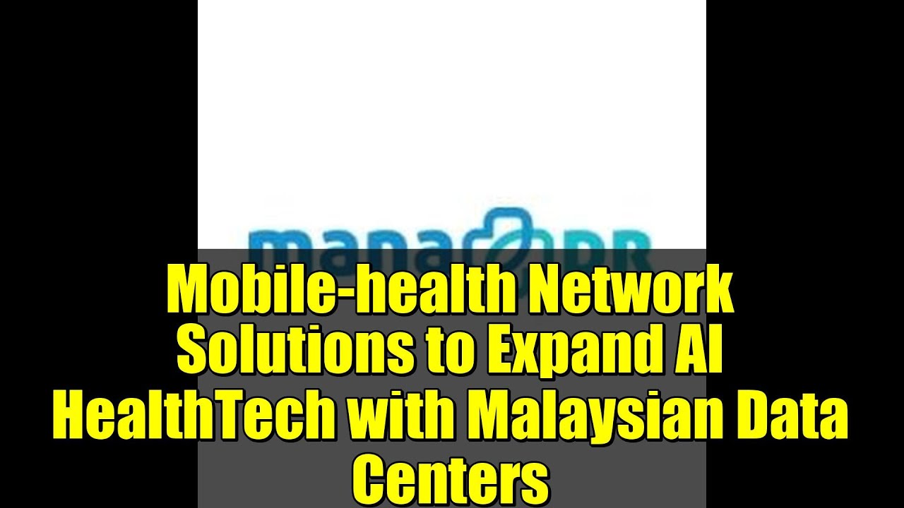 Mobile-health Network Solutions to Expand AI HealthTech with Malaysian Data Centers