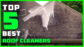 Top 5 Best Roof Cleaners Review in 2023 [Mold & Mildew Stain Remover]