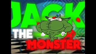 JACK THE MONSTER EDIT