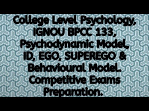 IGNOU BPCC 133 Psychodynamic Model, ID, EGO, SUPEREGO, Behavioural Model