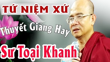 Tứ Niệm Xứ | Sư Toại Khanh ( Giác Nguyên) Thuyết Giảng Hay Nhất  | Giảng Pháp Hay 2017