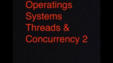 Operating Systems I: Threads and Concurrency-2