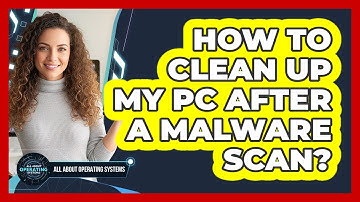 How To Clean Up My PC After A Malware Scan?