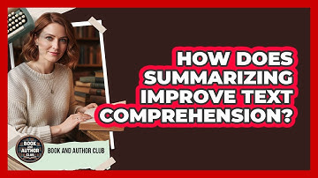 How Does Summarizing Improve Text Comprehension?