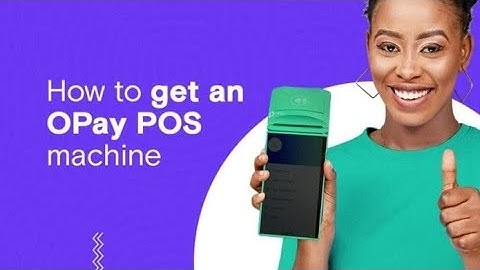 How to Apply for OPAY POS Machine