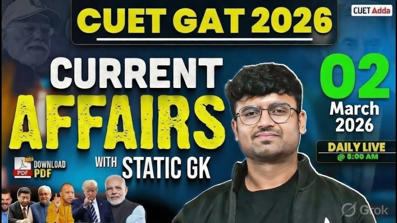 02 March 2026 Daily Current Affairs for CUET GAT 2026 | Important Static GK | Daily Current Affairs