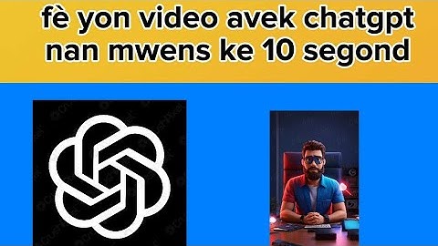 men koman pou fè chatgpt kreye yon video pou ou