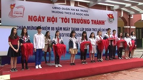 THCS Lê Ngọc Hân - Ngày hội "TÔI TRƯỞNG THÀNH" 26/3/2017