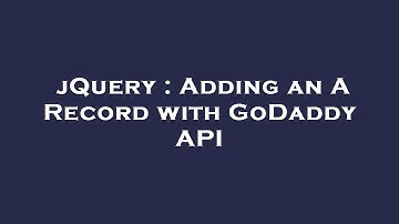 jQuery : Adding an A Record with GoDaddy API