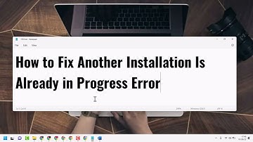 How to Fix Another Installation Is Already in Progress Error
