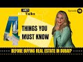 Real talks. What 4 things must you know before buying Real estate in Dubai?