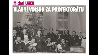 Michal Uher - Vládní vojsko za protektorátu