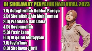 DJ SHOLAWAT PENYEJUK HATI VIRAL 2023-ASTAGFIRULLAH -WAHDANA- YASIR LANA FULLALBUM TANPA IKLAN