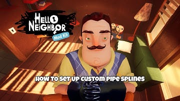 How To Set Up Custom Pipe Splines In The Hello Neighbor Modkit