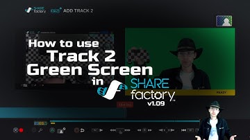 SHAREfactory™ v1.09 Track 2 & Green Screen Tutorial (PS4)