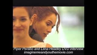 Imagine Me & You Piper Perabo & Lena Headey Interview