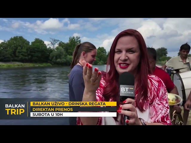 GLEDAĆETE: DIREKTAN PRENOS - DRINSKA REGATA u Bajinoj Bašti, 18. 7. 2026. od 10h na Balkan Trip TV