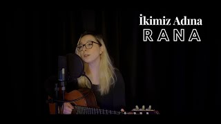 İkimiz Adına (Akustik) - RANA Resimi